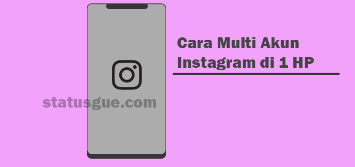 Read more about the article Cara Membuat Banyak Akun Instagram dalam 1 HP Gampang Kok