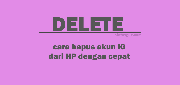 2 Cara Hapus Akun IG dari HP panduan lengkap statusgue com