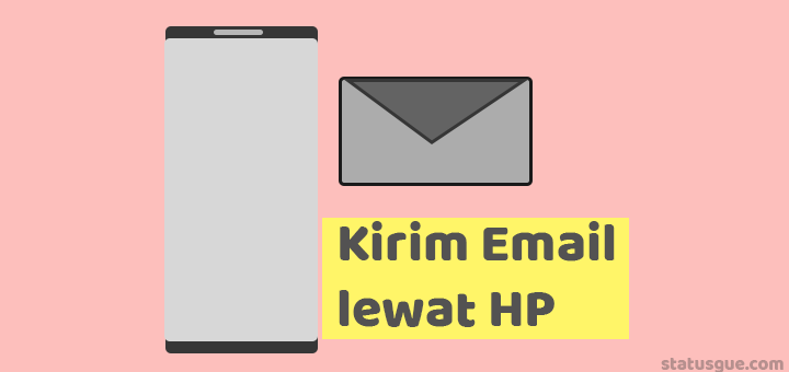  Cara Mengirim Pesan Lewat Email di HP dengan Cepat 