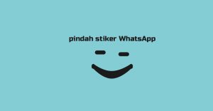 Read more about the article Cara Pindah Stiker WhatsApp ke HP lain Banyak skaligus